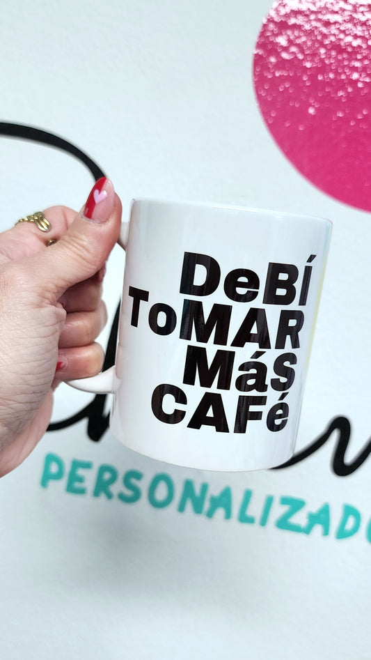 Taza Debí Tomar Más Café